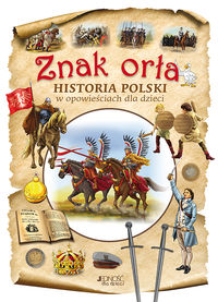 Znak orła Historia Polski w opowieściach dla dziec