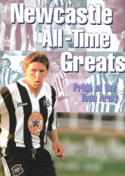 NEWCASTLE ALL-TIME GREATS Pride of the Toon Army