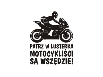 Naklejka Patrz w lusterka motocykliści są wszędzie ścigacz *WZORY *KOLORY