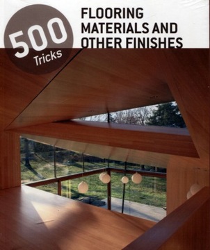 Podłogi, materiały wykończeniowe 500 Tricks Flooring Materials and Other