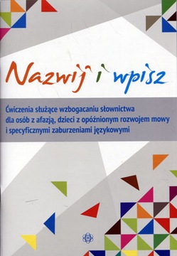 NAZWIJ WPISZ Ćwiczenia AFAZJA logopedia SŁOWNICTWO