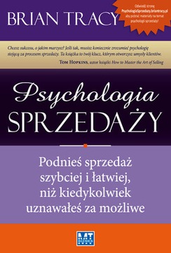 Psychologia sprzedaży. Podnieś sprzedaż szybciej i