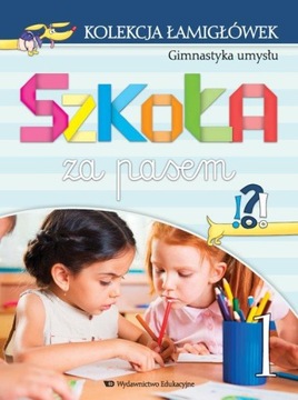 Szkoła za pasem. Kolekcja łamigłówek cz. 1