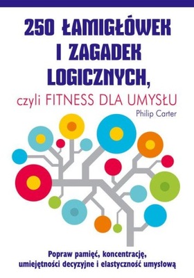 250 łamigłówek i zagadek logicznych. Philip Carter