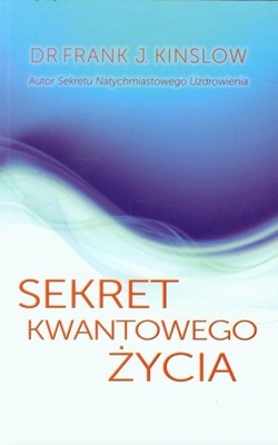 Sekret kwantowego życia, dr Frank J. Kinslow