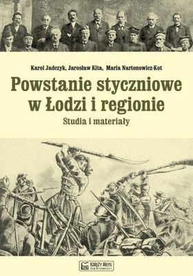 POWSTANIE STYCZNIOWE W ŁODZI I REGIONIE Jarosław Kita