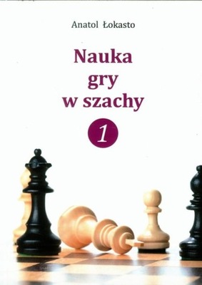 Nauka gry w szachy 1 Anatol Łokasto