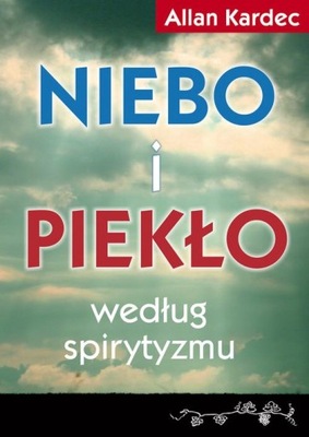 Niebo i piekło według spirytyzmu Allan Kardec