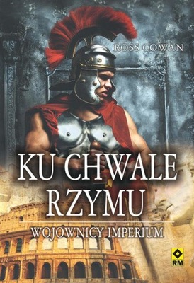 Ku chwale Rzymu Wojownicy imperium, książka papierowa