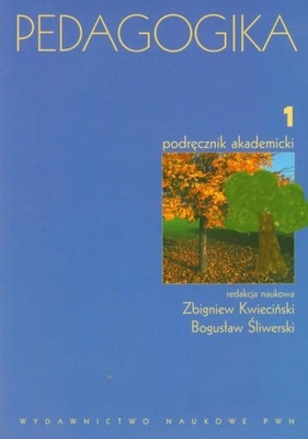 Pedagogika Tom 1 Podręcznik akademicki Kwieciński Śliwerski