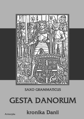 Gesta Danorum. Kronika Danii - Saxo Grammaticus | Armoryka
