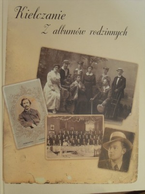 KIELCZANIE Z ALBUMÓW RODZINNYCH foto album ciekawy