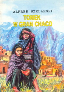 Alfred Szklarski - Tomek w Gran Chaco [NOWA]