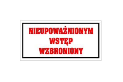 Tabliczka NIEUPOWAŻNIONYM WSTĘP WZBRONIONY 12x24cm