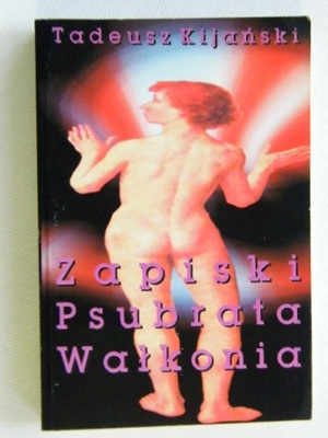 ZAPISKI PSUBRATA WAŁKONIA TADEUSZ KIJAŃSKI
