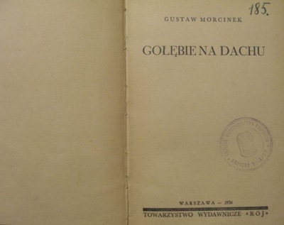 GOŁĘBIE na DACHU GUSTAW MORCINEK 1936 RÓJ wyd . I