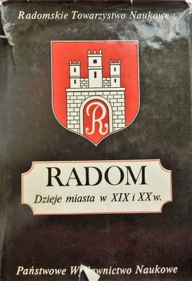 RADOM Dzieje miasta w XIX i XX w.