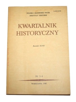 KWARTALNIK HISTORYCZNY Nr 3/4 Rocznik XCVII 1990
