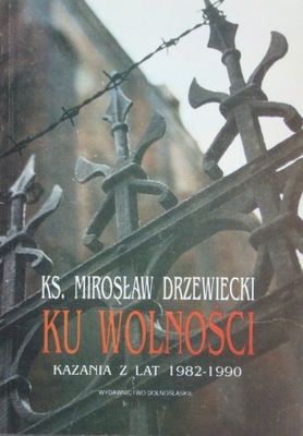 Ks. Mirosław Drzewiecki - Ku wolności Kazania