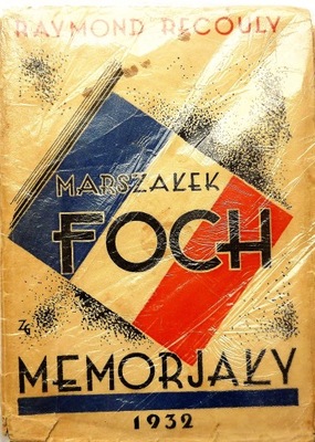 Raymond Recouly MARSZAŁEK FOCH MEMORJAŁY 1932