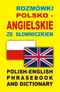 Rozmówki polsko angielskie ze słowniczkiem Polish
