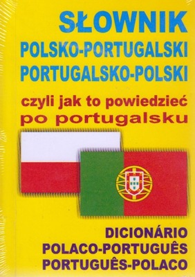 Słownik polsko-portugalski portugalsko-polski czyli jak to powiedzieć po