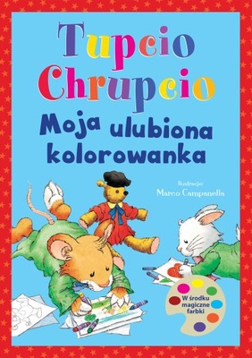 Tupcio Chrupcio Moja ulubiona kolorowanka Marco Campanella