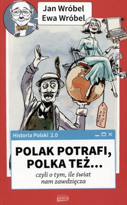 Historia Polski 2.0: Polak potrafi, Polka też... czyli o tym,