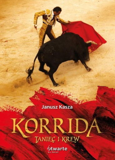 KORRIDA TANIEC I KREW JANUSZ KASZA NOWA