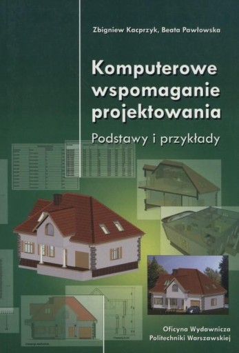 Komputerowe wspomaganie projektowania. Podstawy i