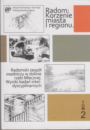 Радом. Корни города и региона, т. 2: Радомский поселенческий комплекс.