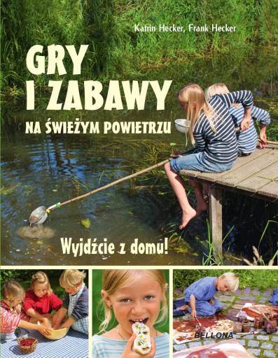 Gry i zabawy na świeżym powietrzu Frank Hecker, Katrin Hecker TWARDA OPRAWA