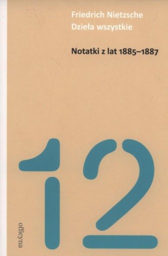 Notatki z lat 1885-1887 Friedrich Nietzsche