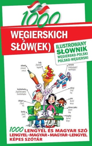 1000 węgierskich słów(ek) Ilustrowany słownik węgiersko-polski