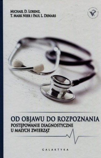 Od objawu do rozpoznania. Postępowanie diagnostyczne u małych zwierząt