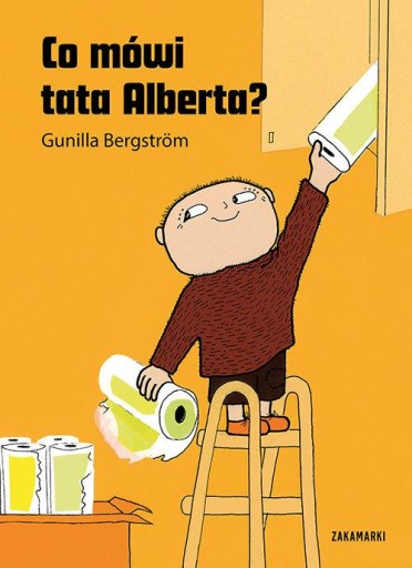 Co mówi tata Alberta? Gunilla Bergstrm Zakamarki