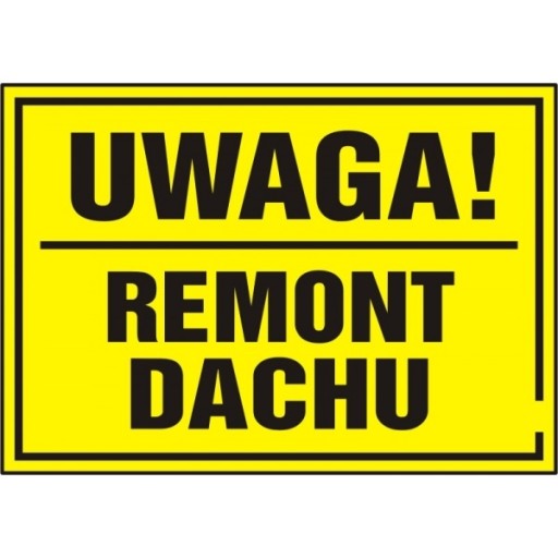 TABLICA TABLICZKA UWAGA ! REMONT DACHU PCV