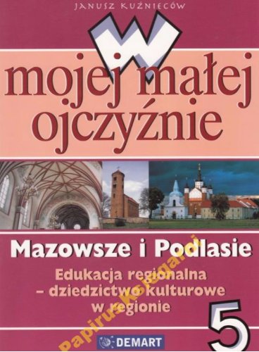 Historia 5 W mojej małej ojczyźnie Mazowsze i Podl