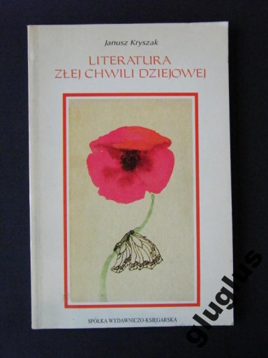 LITERATURA ZŁEJ CHWILI DZIEJOWEJ JANUSZ KRYSZAK