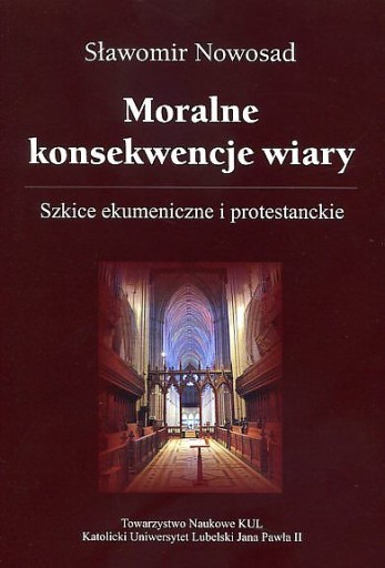 Moralne konsekwencje wiary. Szkice ekumeniczne