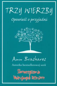 Trzy wierzby Opowieść o przyjaźni A. Brashaves