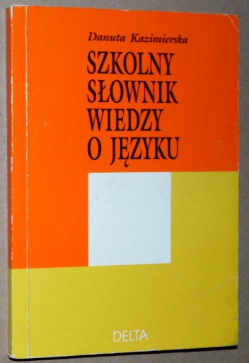 Kazimierska - Szkolny słownik wiedzy o języku