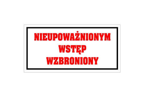 Tabliczka NIEUPOWAŻNIONYM WSTĘP WZBRONIONY 12x24cm