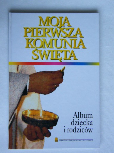 MOJA PIERWSZA KOMUNIA ŚWIĘTA ALBUM DZIECKA I RODZI