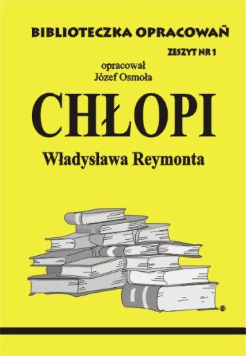 Zeszyt 1 Chłopi W. Reymonta Biblioteczka Opracowań