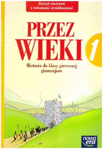 Historia 1 Przez wieki Zeszyt ćwiczeń NOWY Gimnazj