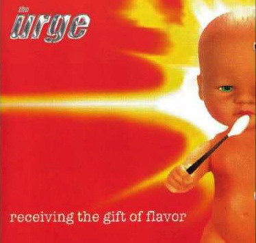 The Urge – Receiving The Gift Of Flavor