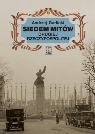 Zdjęcie oferty: Siedem mitów Drugiej Rzeczypospolitej Andrzej Garlicki